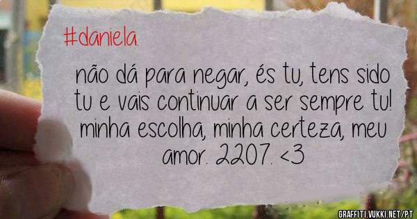 não dá para negar, és tu, tens sido tu e vais continuar a ser sempre tu!
minha escolha, minha certeza, meu amor. 2207. <3