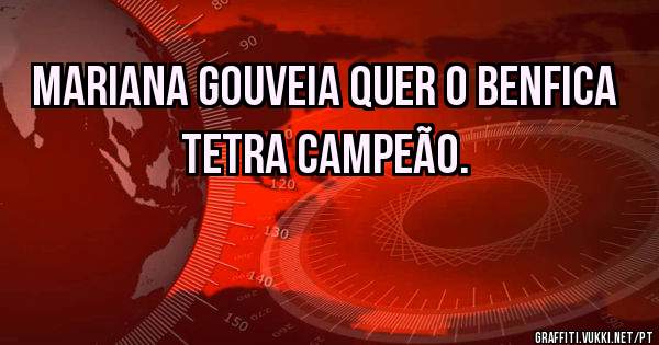 Mariana Gouveia quer o Benfica tetra campeão.