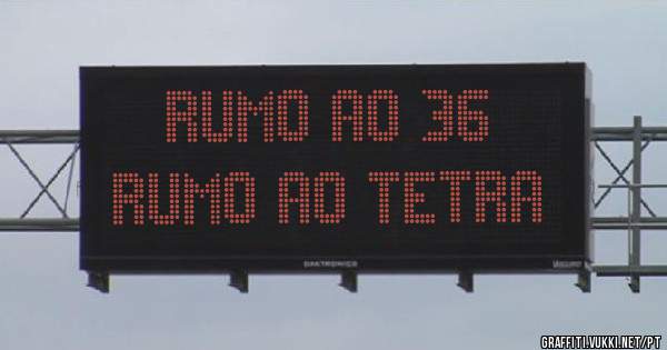 RUMO AO 36
RUMO AO TETRA