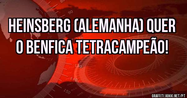 Heinsberg (Alemanha) quer o Benfica Tetracampeão!