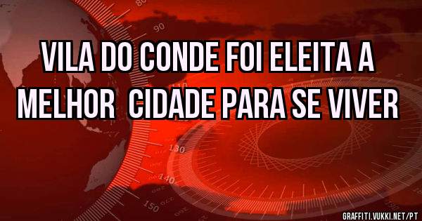 Vila do Conde foi eleita a melhor  cidade para se viver 