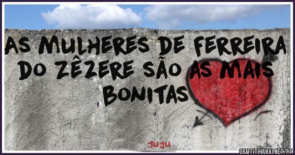 As mulheres de Ferreira do Zêzere são as mais bonitas