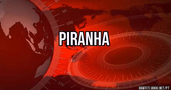 Piranha
