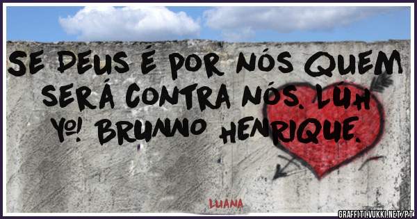 Se Deus é por nós quem será contra nós. LÚH & BRUNNO HENRIQUE.