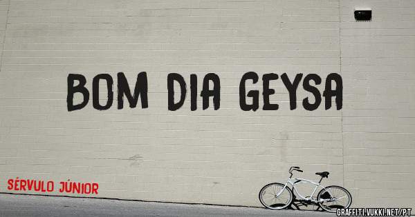 Bom Dia Geysa