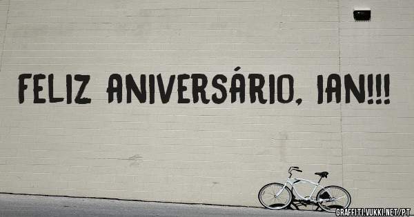 Feliz aniversário, Ian!!!
