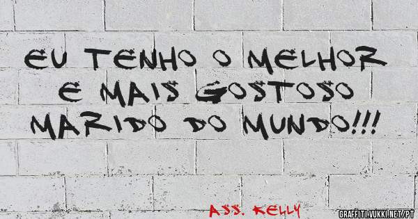 Eu tenho o melhor e mais gostoso marido do mundo!!!