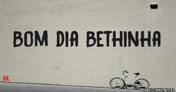 Bom dia Bethinha 