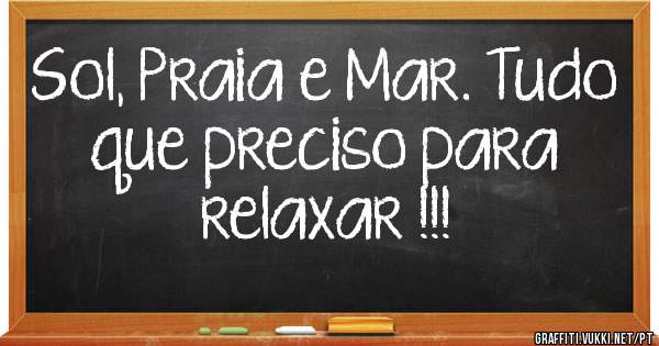Sol, Praia e Mar. Tudo que preciso para relaxar !!!
