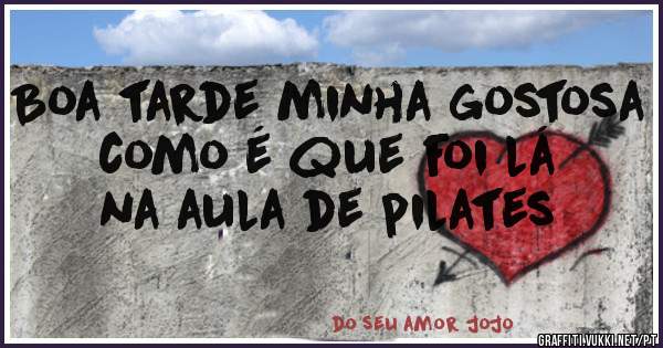 Boa tarde minha gostosa como é que foi lá na aula de pilates