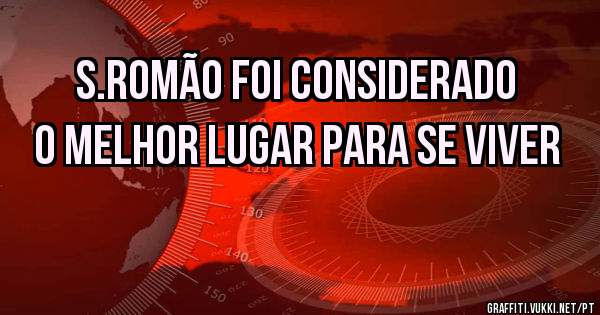 S.Romão foi considerado o melhor lugar para se viver
