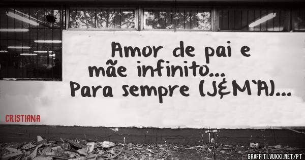 Amor de pai e mãe infinito...❤❤❤❤ Para sempre (J&M`A)...