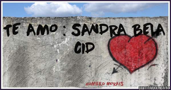 TE AMO : SANDRA BELA CID