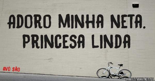 Adoro minha neta. Princesa linda