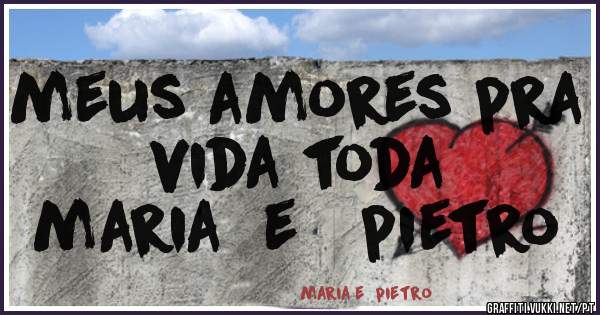 meus amores pra vida toda
maria  e   pietro