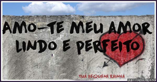 Amo-te meu amor lindo e perfeito