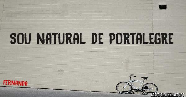 Sou natural de Portalegre