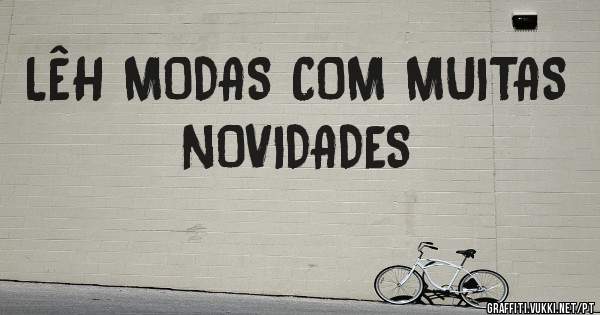 LÊH MODAS COM MUITAS NOVIDADES 