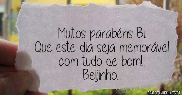 Muitos parabéns Bi.
Que este dia seja memorável com tudo de bom!..
Beijinho...