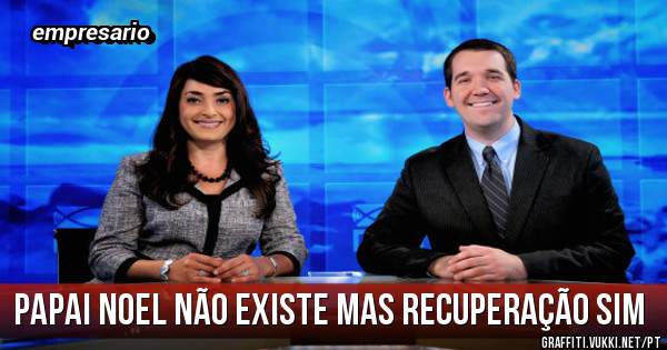 papai noel não existe mas recuperação sim