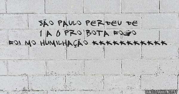 São Paulo perdeu de 1 a 0 pro Bota fogo foi mo humilhação kkkkkkkkkkk