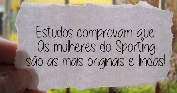 Estudos comprovam que: As mulheres do Sporting são as mais originais e lindas!