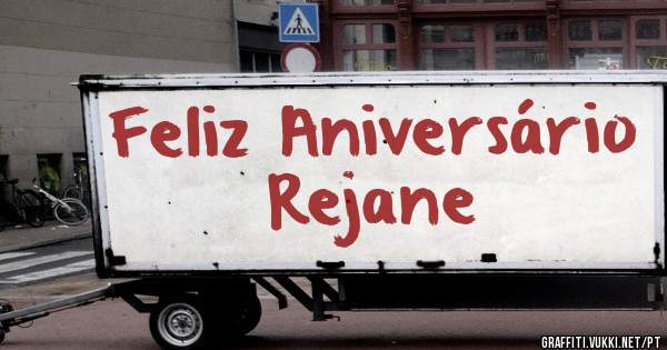 Feliz Aniversário Rejane 