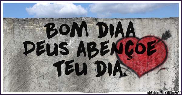 Bom diaa
Deus abençoe 
teu dia.