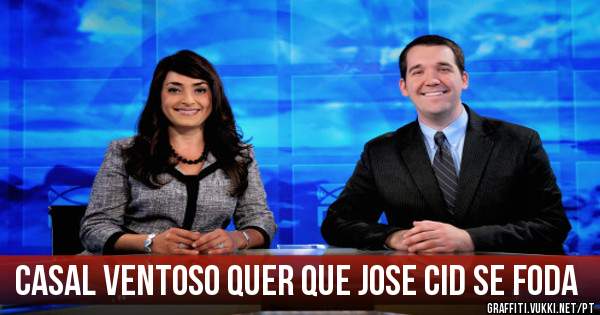 casal ventoso quer que jose cid se foda