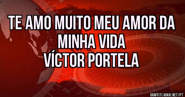 Te amo muito meu amor da minha vida 
     Víctor Portela