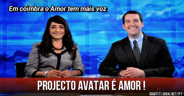 Projecto Avatar é AMOR !