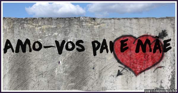 Amo-vos pai e mãe