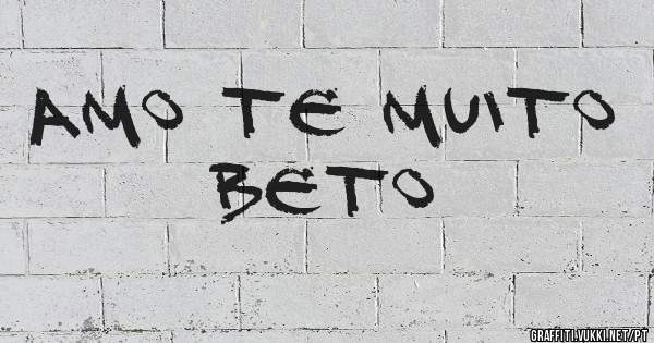 Amo te muito Beto