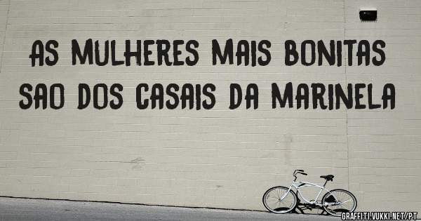 As mulheres mais bonitas sao dos casais da marinela