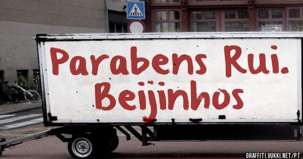 Parabens Rui. Beijinhos