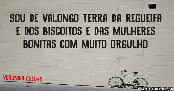 Sou de Valongo terra da regueifa e dos biscoitos e das mulheres bonitas com muito orgulho 