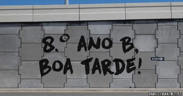 8.º ano B,
boa tarde!
