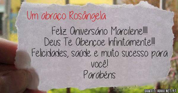 Feliz Aniversário Marcilene!!!!
Deus Te Abençoe Infinitamente!!!
Felicidades, saúde e muito sucesso para você!
Parabéns