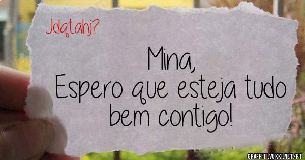 Mina,
Espero que esteja tudo bem contigo!
