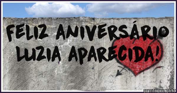 Feliz aniversário
Luzia aparecida!
