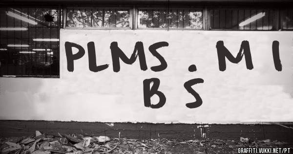 PLMS . M I B S