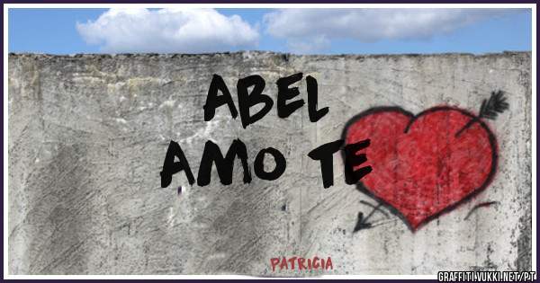 Abel 
          Amo te