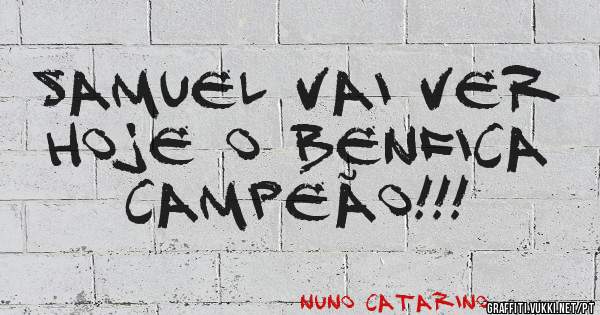 Samuel vai ver hoje o Benfica Campeão!!!