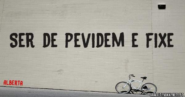 Ser de pevidem e fixe