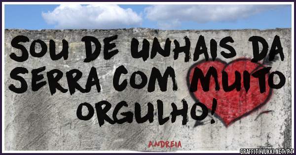 Sou de Unhais da Serra com muito orgulho!