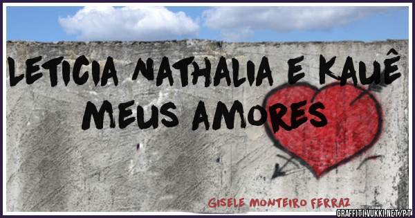 Leticia Nathalia e Kauê meus amores 