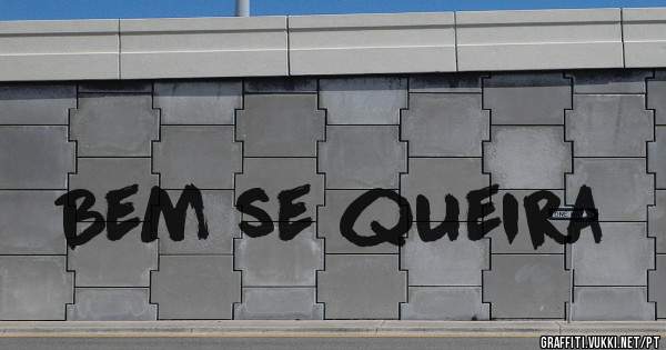   Bem se queira