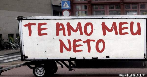 TE AMO MEU NETO