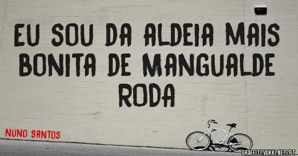 Eu sou da aldeia mais bonita de Mangualde RODA 