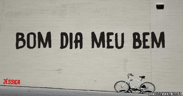 Bom dia meu bem